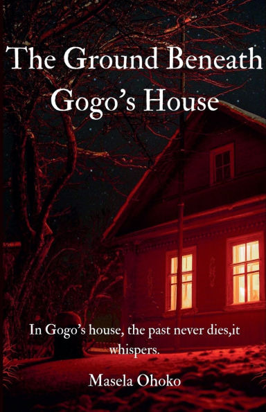 The Ground Beneath Gogo's House