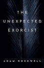 The Unexpected Exorcist: An Uziel Axe Novel