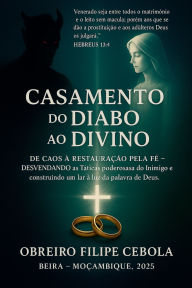 Title: Casamento Do Diabo Ao Divino, Author: Obreiro Filipe Cebola