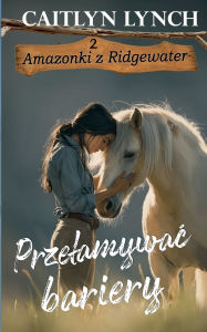 Title: Przelamywac bariery, Author: Caitlyn Lynch