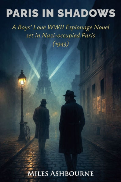 Paris Shadows - A Boys' Love WWII Espionage Novel set Nazi-occupied (1943)