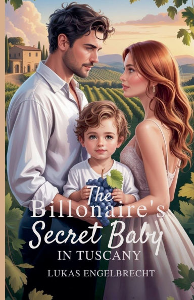 The Billionaire's Secret Baby Tuscany
