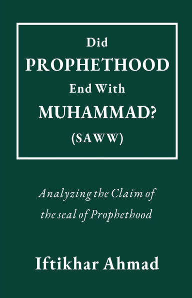 Did Prophethood End with Muhammad (SAWW)?