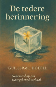 Title: De tedere herinnering, Author: Guillermo Delano Hoepel