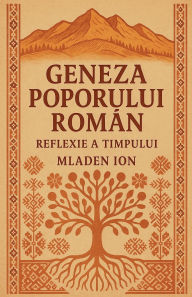 Title: Geneza Poporului Roman, Author: Mladen Ion