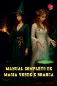 Title: Manual Completo de Magia Verde e Branca, Author: Alina Rubi