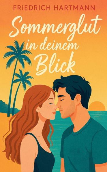 Sommerglut in deinem Blick