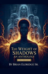Free audiobooks download uk The Weight of Shadows: An Anthology (Second Edition)  by Brian Eldridge