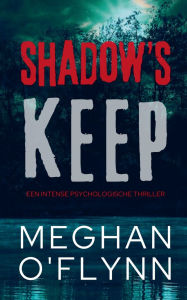 Title: Shadow's Keep - Een intense psychologische thriller, Author: Meghan O'Flynn