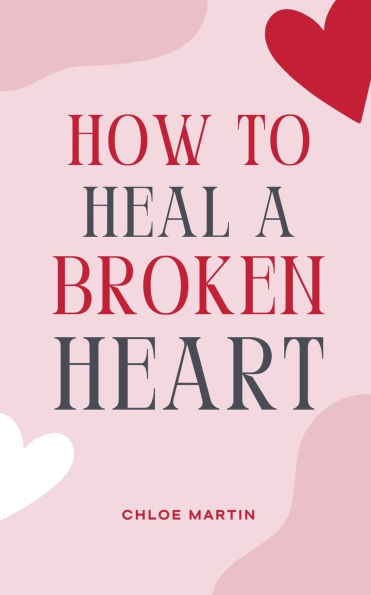 How to Heal a Broken Heart