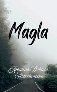Title: M a g l a, Author: Azemina Dokaza Klobodanovic