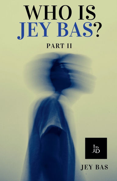 Who Is Jey Bas? Part II