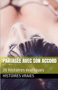 Title: Partagï¿½e avec son accord, Author: Histoires Vraies