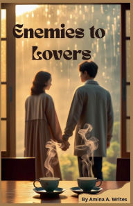 Title: Enemies to Lovers, Author: Amina A Writes