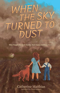 Title: When the Sky Turned to Dust, Author: Catherine Matthias