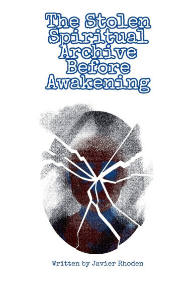The Stolen Spiritual Archive Before Awakening