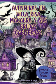 Title: Aventuras en Villa Risa Macabra y sus brujas cabizbajas, Author: Lorena Tercon Arbiza