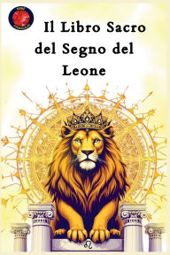 Title: Il Libro Sacro del Segno del Leone, Author: Alina Rubi