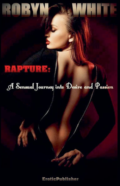 Rapture: A Sensual Journey into Desire and Passion