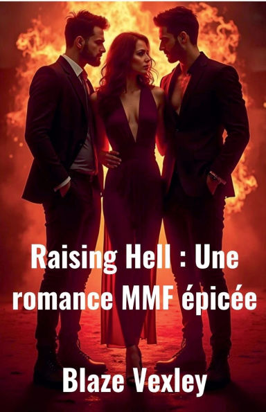 Raising Hell: une romance MMF ï¿½picï¿½e