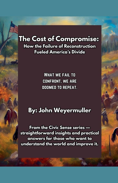 the Cost of Compromise: How Failure Reconstruction Fueled America's Divide