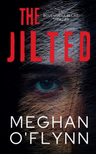 Title: The Jilted: Een Bovennatuurlijke Thriller, Author: Meghan O'Flynn
