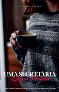 Title: Uma Secretï¿½ria Quase Perfeita, Author: Maryelsa Macedo