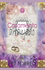 Title: Casamento arranjado: Parte I, Author: Pet Torres