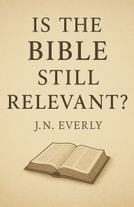 Title: Is the Bible Still Relevant?, Author: Jn Everly