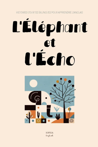 L'�l�phant et l'�cho: Histoires Courtes Bilingues Pour Apprendre l'Anglais