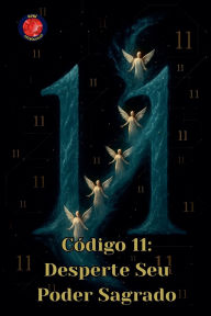Title: Cï¿½digo 11: Desperte Seu Poder Sagrado, Author: Alina Rubi