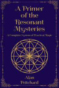 Title: A Primer of the Resonant Mysteries, Author: Alan Pritchard