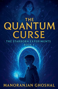 Title: The Quantum Curse, Author: Manoranjan Ghoshal