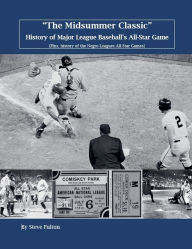 Title: The Midsummer Classic History of Major League Baseball's All-Star Game, Author: Steve Fulton