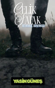 Title: ï¿½elik Şafak - İstanbul Dï¿½şerken, Author: Yasin Gïneş