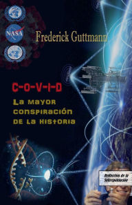Title: C-O-V-I-D, La Mayor Conspiraciï¿½n de la Historia, Author: Frederick Guttmann