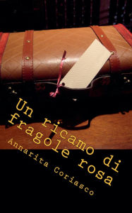 Title: Un ricamo di fragole rosa - Delitti di provincia 5, Author: Annarita Coriasco