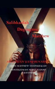 Title: Salibkanlah Dagingmu, Matthew, Author: Matthew Vishnubalan