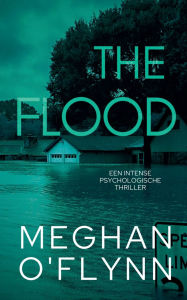 Title: The Flood: Een Intense Psychologische Thriller, Author: Meghan O'Flynn