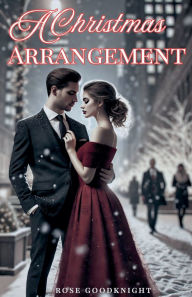 Title: A Christmas Arrangement, Author: Rose Goodknight