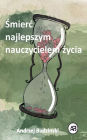 Śmierc najlepszym nauczycielem życia
