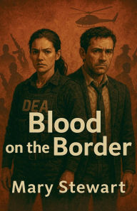 Title: Blood on the Border, Author: Mary Stewart