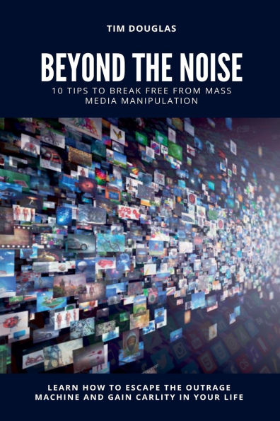 Beyond the Noise: 10 Tips to Break Free From Mass Media Manipulation