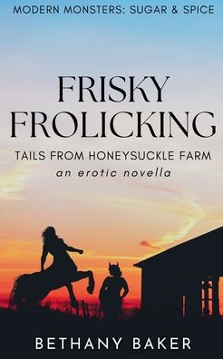 Frisky Frolicking: Tails From Honeysuckle Farm