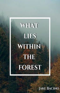 Free audio books for mp3 to download What Lies Within the Forest (English Edition) by Jake Bacino DJVU ePub iBook