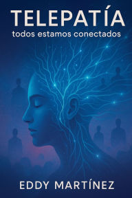 Title: Telepatï¿½a: Todos Estamos Conectados, Author: Eddy Martinez