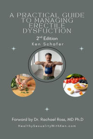 Title: A Practical Guide to Managing Erectile Dysfunction: 2nd Edition, Author: Ken Schafer