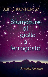 Title: Sfumature di giallo a ferragosto, Author: Annarita Coriasco