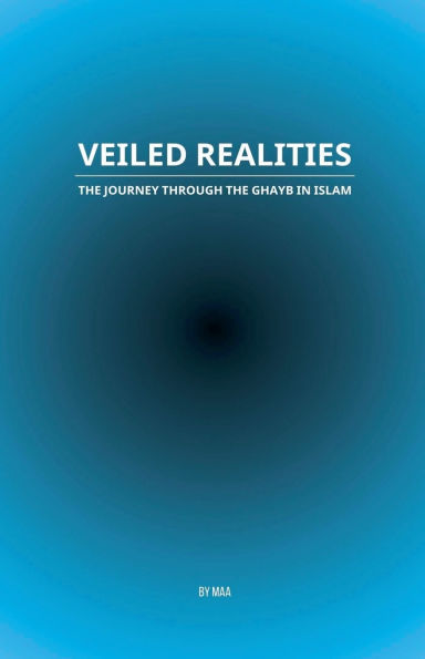 Veiled Realities: the Journey Through Ghayb Islam