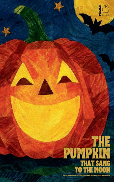 the Pumpkin That Sang to Moon And Other Bilingual Spanish-English Halloween Stories for Children
